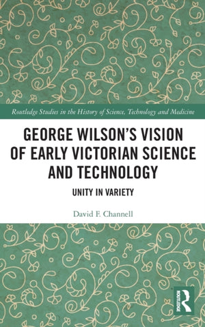 George Wilson's Vision of Early Victorian Science and Technology