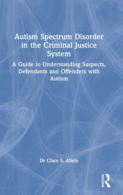 Book cover of: Autism Spectrum Disorder in the Criminal Justice System