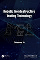 Book cover of: Robotic Nondestructive Testing Technology. By: Chunguang Xu