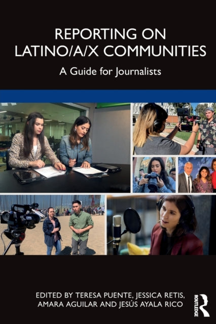 Book cover of: Reporting on Latino/a/x Communities. By: Teresa Puente