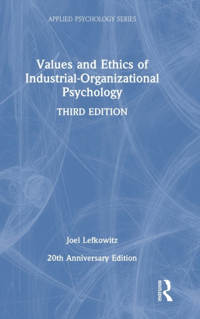 Book cover of: Values and Ethics of Industrial-Organizational Psychology. By: Joel Lefkowitz