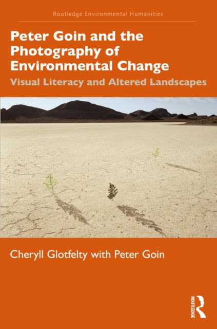 Book cover of: Peter Goin and the Photography of Environmental Change. By: Cheryll Glotfelty