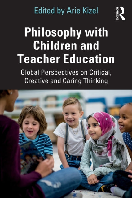 Book cover of: Philosophy with Children and Teacher Education. By: Arie Kizel