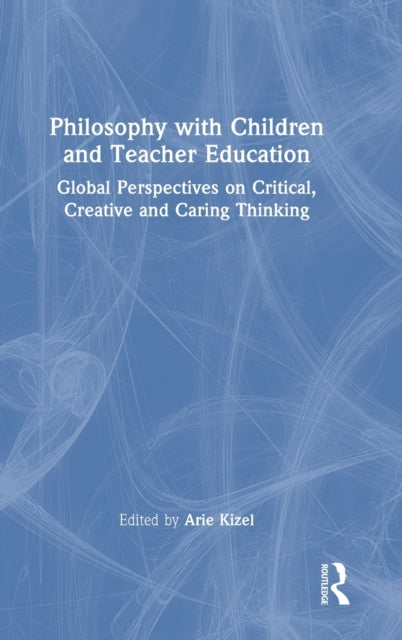 Book cover of: Philosophy with Children and Teacher Education. By: Arie Kizel