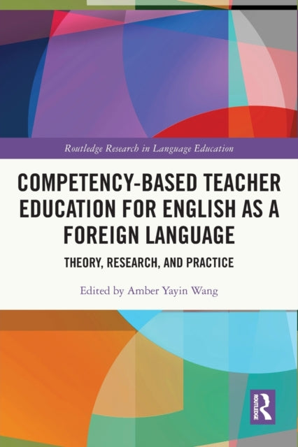 Book cover of: Competency-Based Teacher Education for English as a Foreign Language. By: Amber Yayin Wang