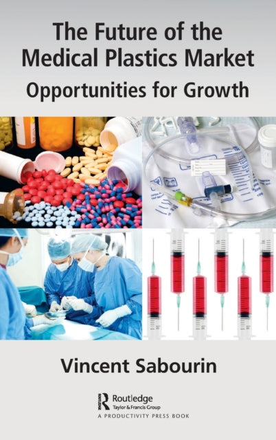 Book cover of: Future of the Medical Plastics Market. By: Vincent Sabourin