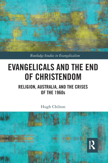 Book cover of: Evangelicals and the End of Christendom. By: Hugh Chilton