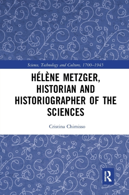Helene Metzger, Historian and Historiographer of the Sciences