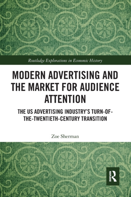 Book cover of: Modern Advertising and the Market for Audience Attention. By: Zoe Sherman
