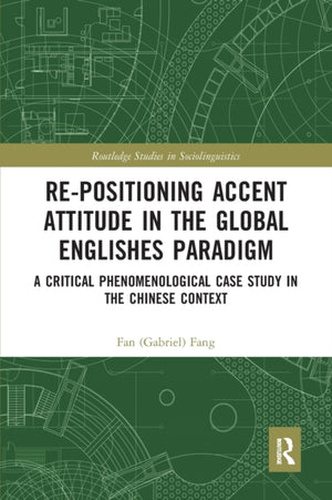 Re-positioning Accent Attitude in the Global Englishes Paradigm