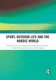 Book cover of: Sport, Outdoor Life and the Nordic World. By: Nils Asle Bergsgard