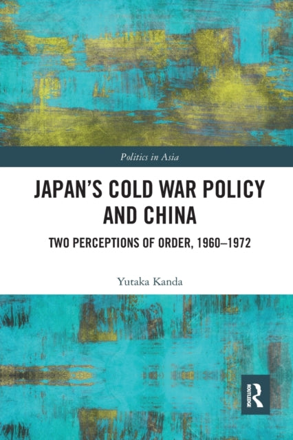 Book cover of: Japan’s Cold War Policy and China. By: Yutaka Kanda