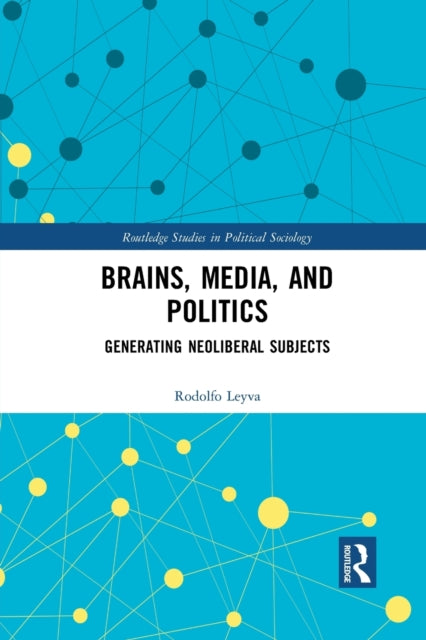Book cover of: Brains, Media and Politics. By: Rodolfo Leyva