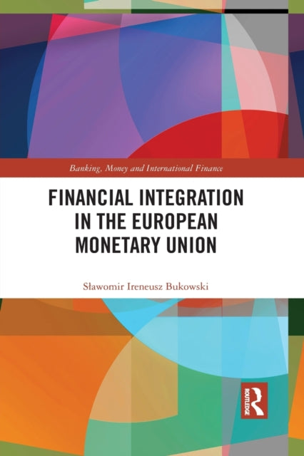 Book cover of: Financial Integration in the European Monetary Union. By: Sawomir Bukowski