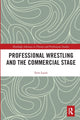 Book cover of: Professional Wrestling and the Commercial Stage. By: Eero J. Laine