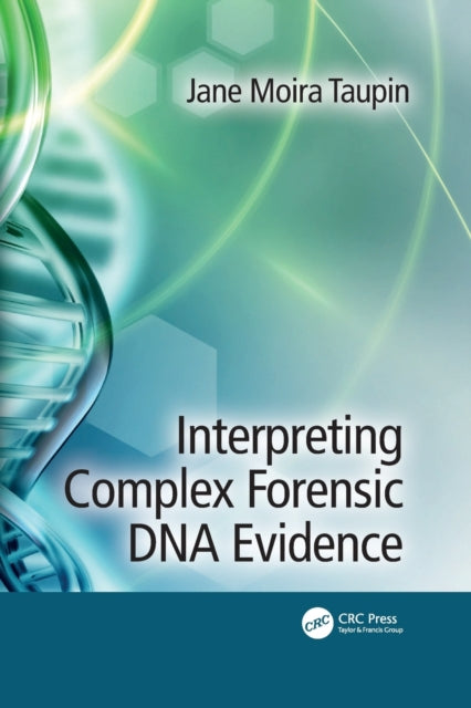 Book cover of: Interpreting Complex Forensic DNA Evidence. By: Jane Moira Taupin