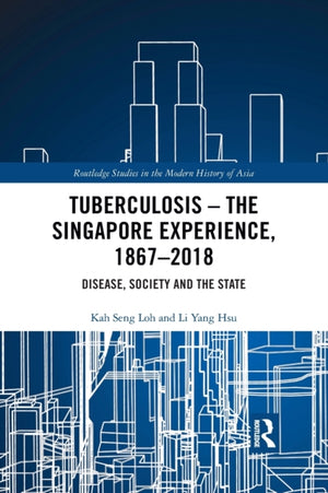 Tuberculosis – The Singapore Experience, 1867–2018