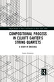 Book cover of: Compositional Process in Elliott Carter’s String Quartets. By: Laura V. Emmery