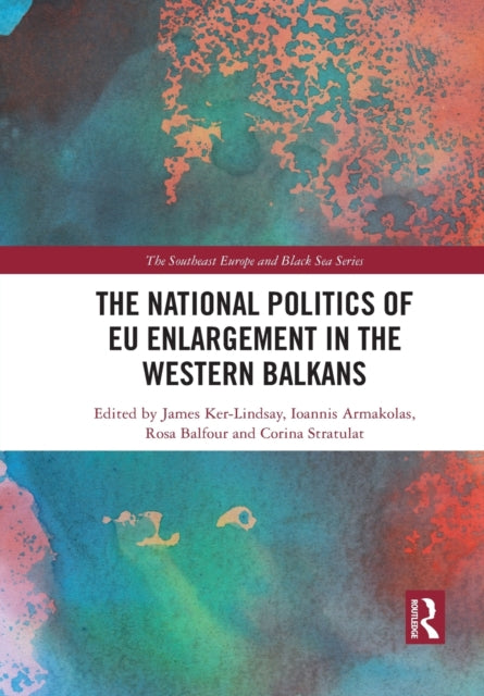 Book cover of: National Politics of EU Enlargement in the Western Balkans. By: James Ker-Lindsay