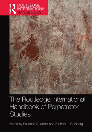 Routledge International Handbook of Perpetrator Studies