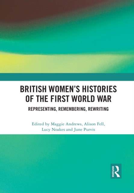Book cover of: British Women's Histories of the First World War. By: Maggie Andrews