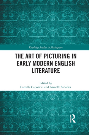 The Art of Picturing in Early Modern English Literature