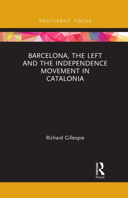 Book cover of: Barcelona, the Left and the Independence Movement in Catalonia. By: Richard Gillespie