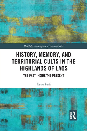 History, Memory, and Territorial Cults in the Highlands of Laos