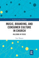 Book cover of: Music, Branding and Consumer Culture in Church. By: Thomas Wagner