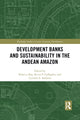 Book cover of: Development Banks and Sustainability in the Andean Amazon. By: Rebecca Ray