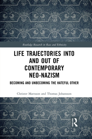 Life Trajectories Into and Out of Contemporary Neo-Nazism