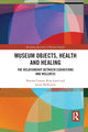 Book cover of: Museum Objects, Health and Healing. By: Brenda Cowan