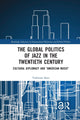 Book cover of: Global Politics of Jazz in the Twentieth Century. By: Yoshiomi Saito