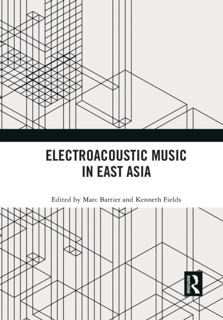 Book cover of: Electroacoustic Music in East Asia. By: Marc Battier