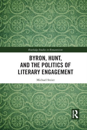 Byron, Hunt, and the Politics of Literary Engagement