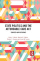 Book cover of: State Politics and the Affordable Care Act. By: Morris, John C.