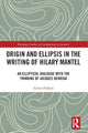 Book cover of: Origin and Ellipsis in the Writing of Hilary Mantel. By: Eileen Pollard