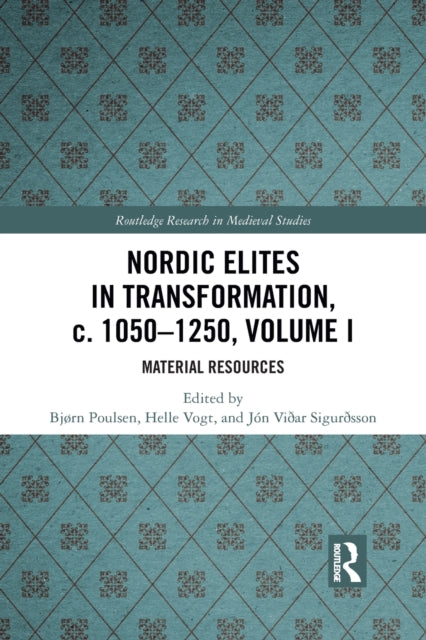 Book cover of: Nordic Elites in Transformation, c. 1050-1250, Volume I. By: Bjørn Poulsen