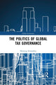 Book cover of: Politics of Global Tax Governance. By: Henning Schmidtke