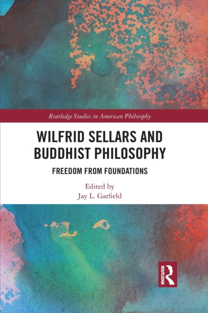Book cover of: Wilfrid Sellars and Buddhist Philosophy. By: Jay L. Garfield