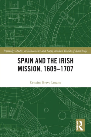Spain and the Irish Mission, 1609-1707