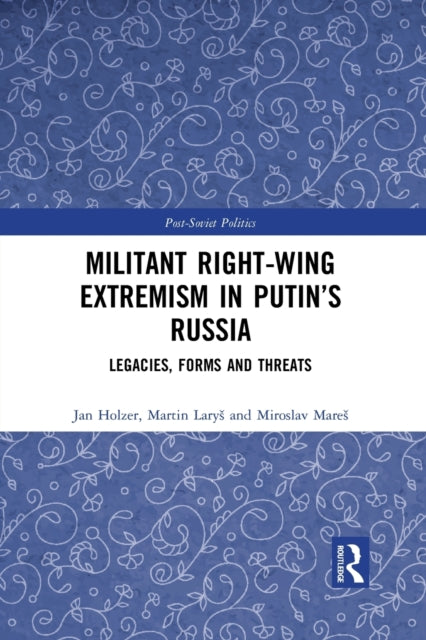 Book cover of: Militant Right-Wing Extremism in Putin’s Russia. By: Miroslav Mares