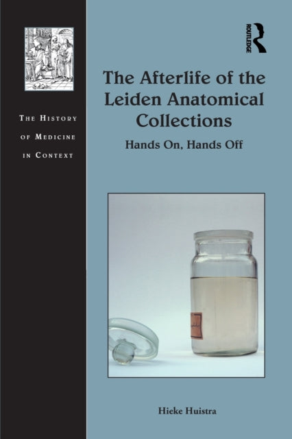 Book cover of: Afterlife of the Leiden Anatomical Collections. By: Hieke Huistra