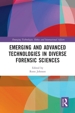 Emerging and Advanced Technologies in Diverse Forensic Sciences