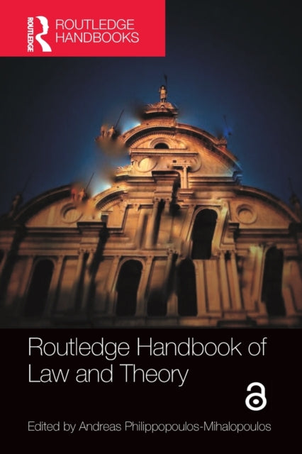 Book cover of: Routledge Handbook of Law and Theory. By: Andreas Philippopoulos-Mihalopoulos