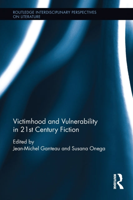 Victimhood and Vulnerability in 21st Century Fiction