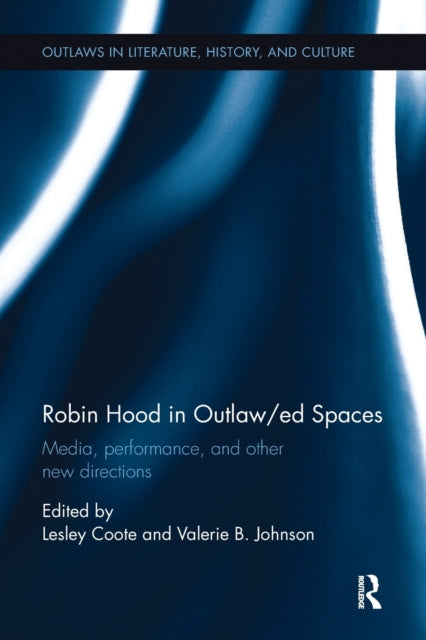Book cover of: Robin Hood in Outlaw/ed Spaces. By: Lesley A. Coote