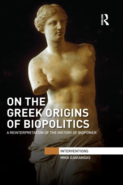 Book cover of: On the Greek Origins of Biopolitics. By: Mika Ojakangas