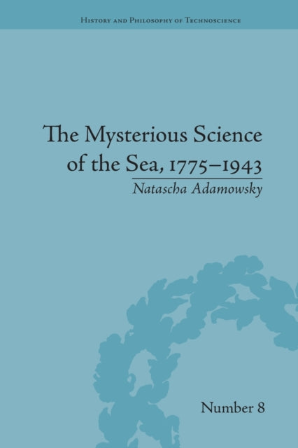 Book cover of: Mysterious Science of the Sea, 1775–1943. By: Natascha Adamowsky
