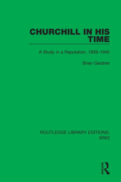 Book cover of: Churchill in his Time. By: Brian Gardner